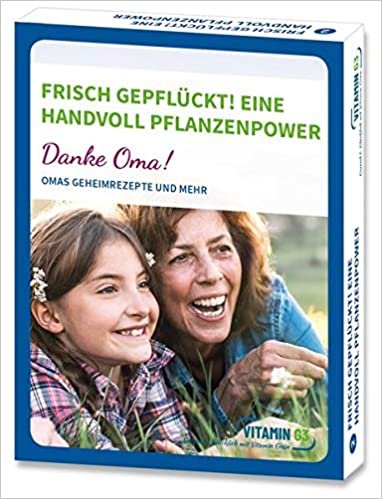 okumak FRISCH GEPFLÜCKT! EINE HANDVOLL PFLANZENPOWER: Omas Geheime Rezepte und mehr. Danke Oma! (VITAMIN G3 / Gesund und Glücklich mit Vitamin Grün)