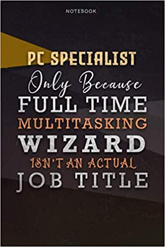 okumak Lined Notebook Journal Pc Specialist Only Because Full Time Multitasking Wizard Isn&#39;t An Actual Job Title Working Cover: Goals, Personal, A Blank, ... Organizer, Over 110 Pages, Paycheck Budget