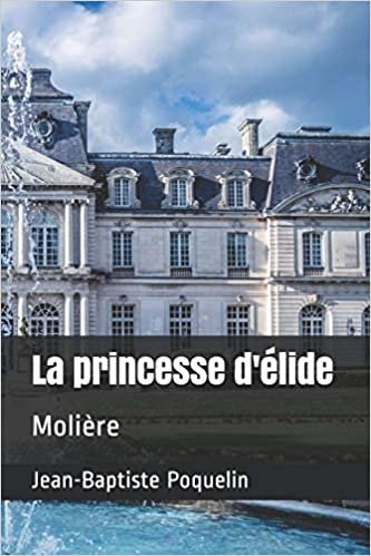 okumak La princesse d&#39;élide: Molière