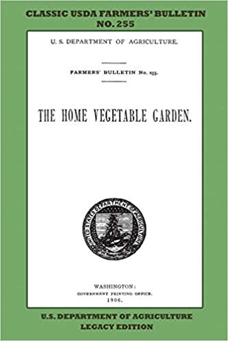 okumak The Home Vegetable Garden (Legacy Edition): The Classic USDA Farmers’ Bulletin No. 255 With Tips And Traditional Methods In Sustainable Gardening And Permaculture (Classic Farmers Bulletin Library)