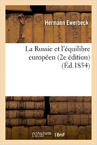 okumak La Russie et l&#39;équilibre européen (2e édition, augmentée d&#39;une préface de l&#39;auteur et de notes) (Histoire)