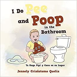 okumak I Do Pee and Poop in the Bathroom: Yo Hago Pipí Y Caca En Su Lugar