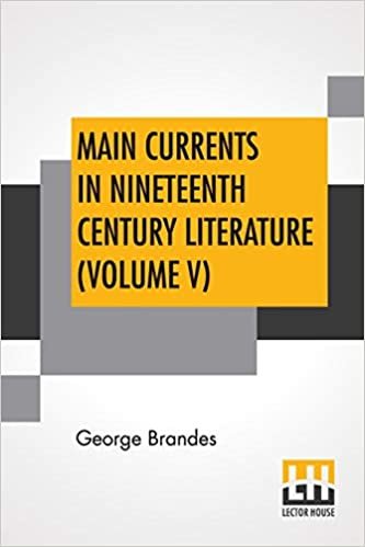 okumak Main Currents In Nineteenth Century Literature (Volume V): The Romantic School In France, Transl. By Diana White, Mary Morison (In Six Volumes)