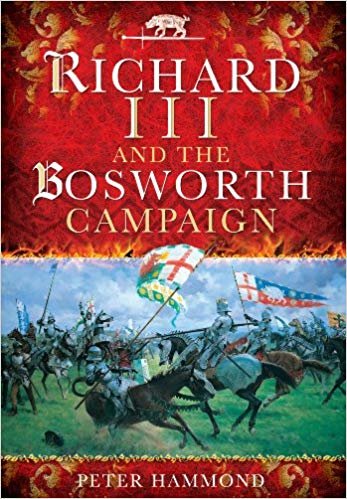 okumak Richard the III and the Bosworth Campaign