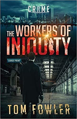 okumak The Workers of Iniquity: A C.T. Ferguson Crime Novel
