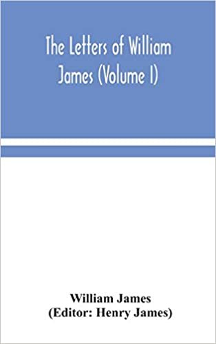 okumak The letters of William James (Volume I)