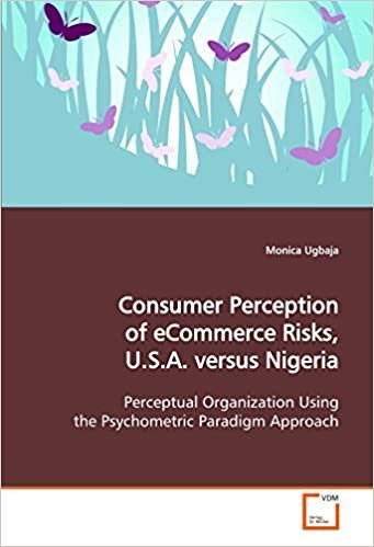 okumak Consumer Perception of eCommerce Risks, U.S.A. versusNigeria: Perceptual Organization Using the Psychometric Paradigm Approach