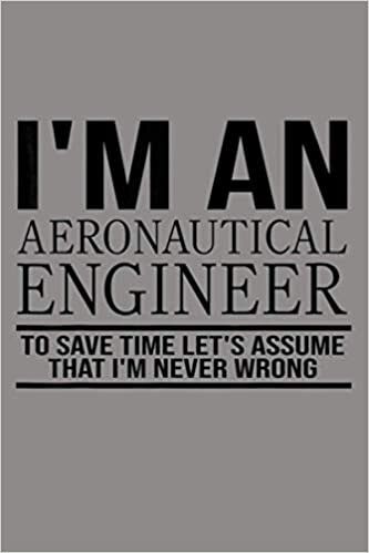 okumak I M An Aeronautical Engineer Aeronautical Engineer Gift: Notebook Planner - 6x9 inch Daily Planner Journal, To Do List Notebook, Daily Organizer, 114 Pages