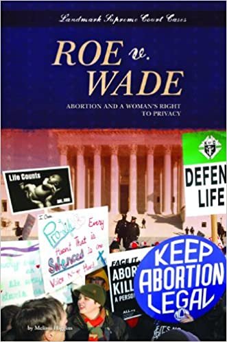 okumak Roe V. Wade: Abortion and a Womans Right to Privacy (Landmark Supreme Court Cases)