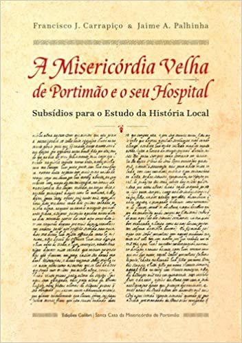 okumak A Misericórdia Velha de Portimão e o seu Hospital (Portuguese Edition)