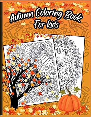 okumak Autumn Coloring Book For Kids: A Relaxing Cute &amp; Fun Collection of Autumn Season Leaves Coloring Pages For Kids Ages 4-12 - Halloween &amp; Thanksgiving Gift Idea For Children,Toddlers,Kindergarten
