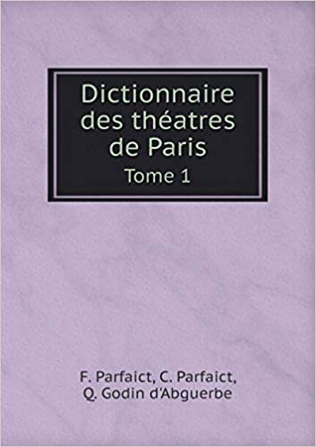 okumak Dictionnaire des théatres de Paris Tome 1