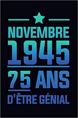 okumak October 1945 - 75 ans d&#39;être génial: Carnet note: Carnet pour cadeau d&#39;anniversaire,anniversaire 75 ANS les Homme et F,livre naissance,idee ... de cadeau d&#39;anniversaire pour maman et papa