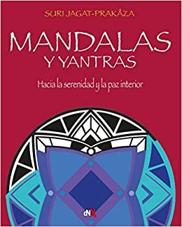 okumak Mandalas y Yantras: Hacia la serenidad y la paz interior (NO FICCIÓN)