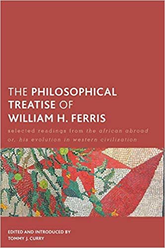 okumak The Philosophical Treatise of William H. Ferris : Selected Readings from The African Abroad or, His Evolution in Western Civilization