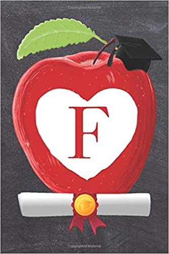 okumak F: Teachers Apple And White Heart Scroll Diploma And Cap Initial Monogram Letter F Personalized 6&quot; x 9&quot; Blank Lined Journal / Notebook to say ... on your Success! To Students And Graduates.