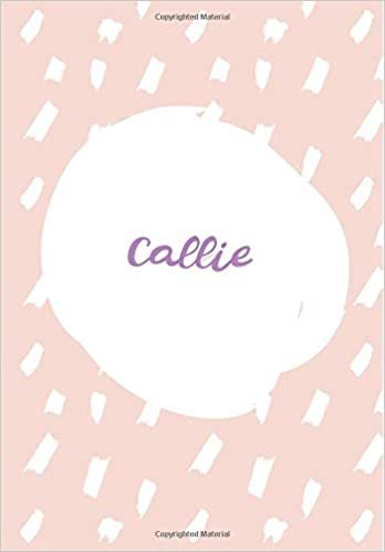 okumak Callie: 7x10 inches 110 Lined Pages 55 Sheet Rain Brush Design for Woman, girl, school, college with Lettering Name,Callie