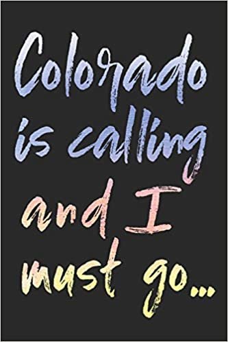okumak Colorado Is Calling And I Must Go...: Colorado Travel Blank Lined Journal For Sightseeing Adventures - 120 Pages - Matte Cover Finish - 6x9 inches