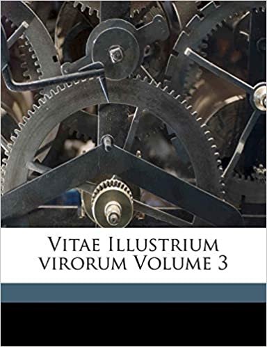 Vitae Illustrium Virorum Volume 3