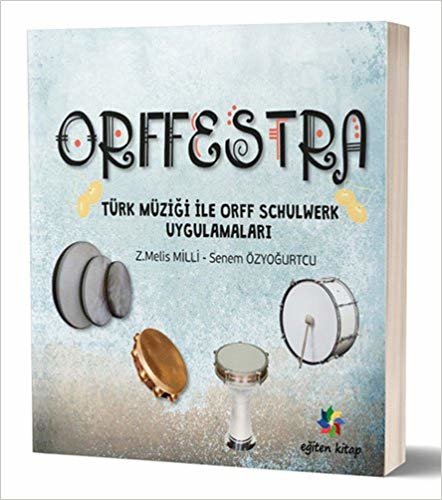 okumak Orffestra - Türk Müziği ile Orff Schulwerk Uygulamaları