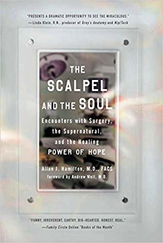 okumak The Scalpel and the Soul: Encounters with Surgery, the Supernatural, and the Healing Power of Hope
