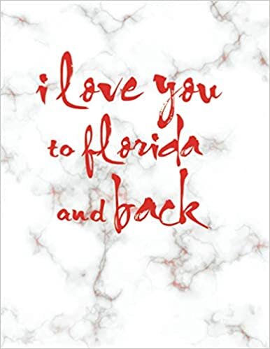 okumak I Love You To Florida And Back: Composition Notebook. 8.5 x 11 inches - 150 pages, notebooks for school college ruled. Perfect gift for any occasion!