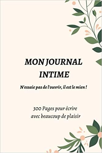 okumak MON JOURNAL INTIME: Journal intime de 300 pages consacrées à la liberté d&#39;expression. Un meilleur cadeau à offrir à sa fille, sœur, copine ou nièce.