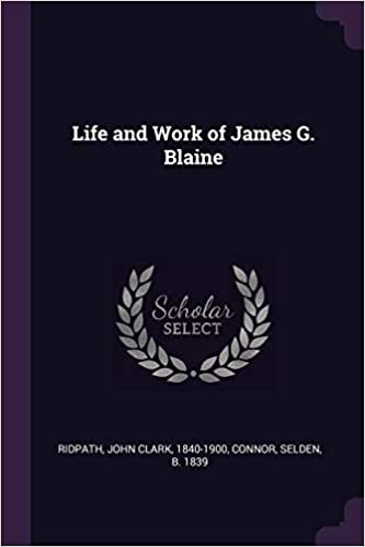 okumak Life and Work of James G. Blaine