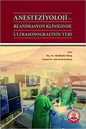 okumak Anesteziyoloji ve Reanimasyon Kliniğinde Ultrasonografinin Yeri