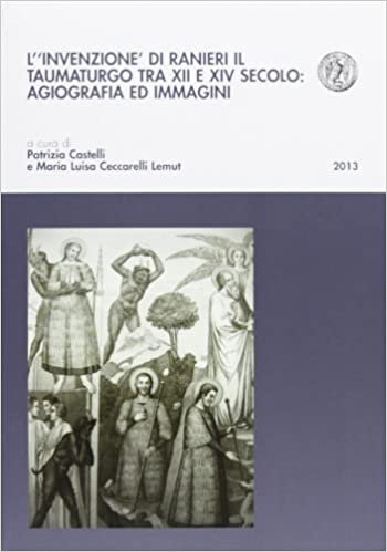 okumak L&#39;invenzione di Ranieri il taumaturgo tra XII e XIV secolo: agiografia ed immagini