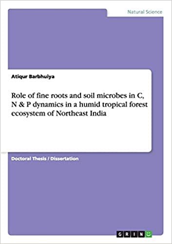 okumak Role of fine roots and soil microbes in C, N &amp; P dynamics in a humid tropical forest ecosystem of Northeast India