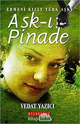 okumak Aşk-ı Pinade: Ermeni Kızın Türk Aşkı