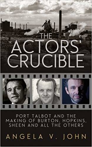 okumak The Actor&#39;s Crucible : Port Talbot and the Making of Burton, Hopkins, Sheen and All the Others