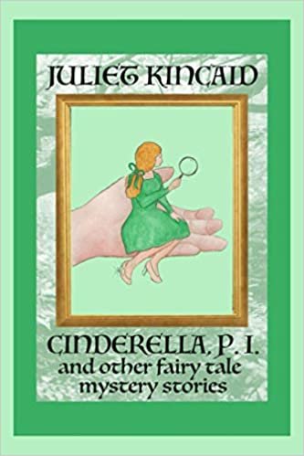 okumak Cinderella, P. I. and Other Fairy Tale Mystery Stories (Cinderella, P. I. Mysteries, Band 2)