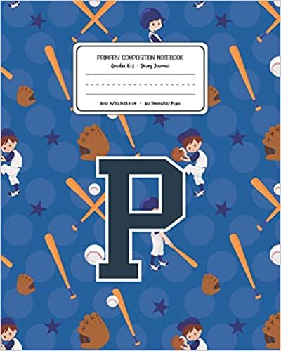 okumak Primary Composition Notebook Grades K-2 Story Journal P: Baseball Pattern Primary Composition Book Letter P Personalized Lined Draw and Write ... Exercise Book for Kids Back to School Presch