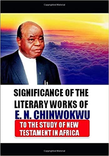 okumak The Significance of the Literary Works of E.N Chinwokwu: To the Study of New Testament in Africa