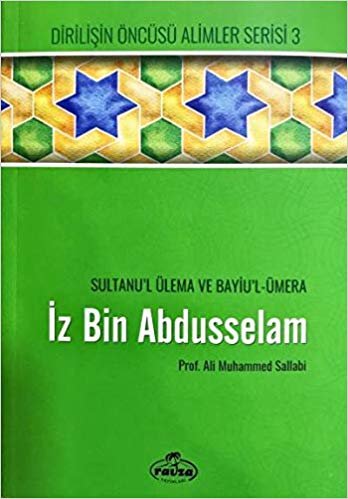 okumak İz Bin Abdüsselam - Sultanu’l Ulema ve Bayiu’l Ümera