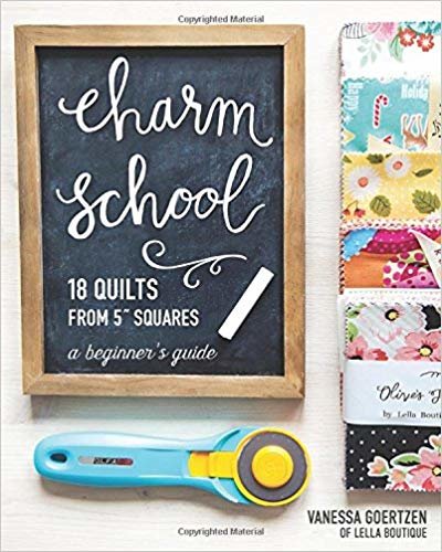 okumak Charm School - 18 Quilts from 5&quot; Squares : A Beginner&#39;s Guide