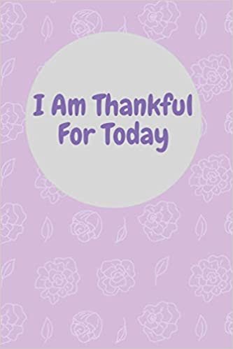 okumak I Am Thankful For Today: 6x9 Inch Journal Notebook With 120 Blank Lined Pages