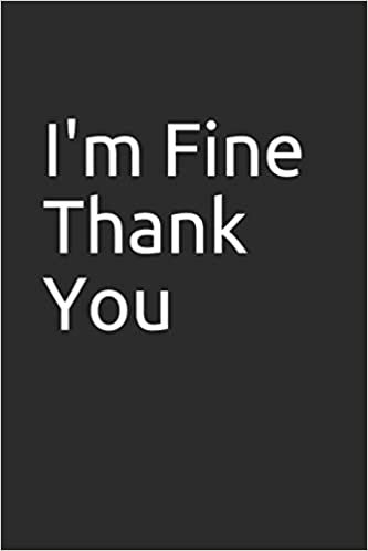 okumak I&#39;m Fine Thank You: Blank lined notebook/journal makes the perfect gag gift for friends,coworkers and bosses.