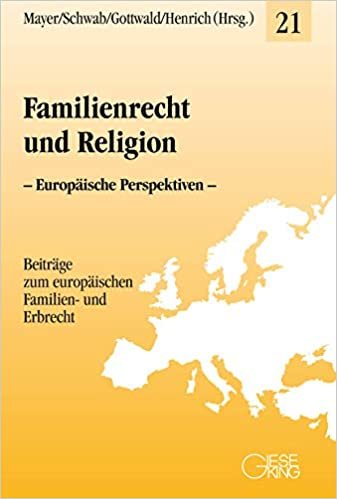 okumak Familienrecht und Religion: Europäische Perspektiven (Beiträge zum europäischen Familien- und Erbrecht)