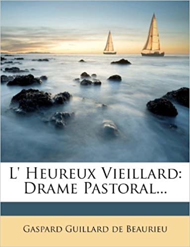 okumak L&#39; Heureux Vieillard: Drame Pastoral...