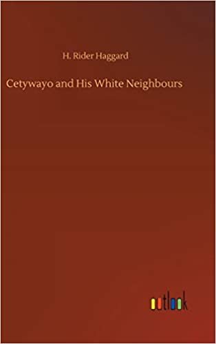 okumak Cetywayo and His White Neighbours