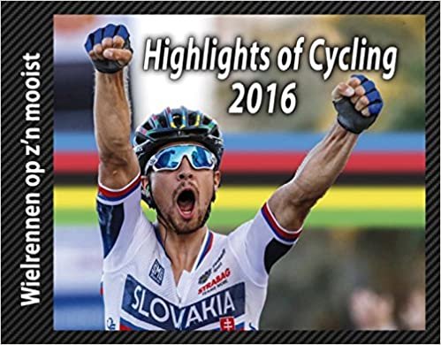 okumak Highlights of Cycling 2016 (Highlights of Cycling: wielrennen op z&#39;n mooist)