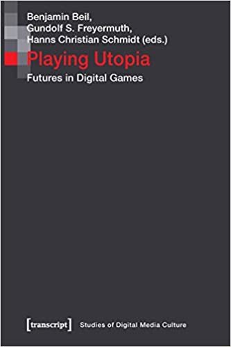 okumak Playing Utopia: Futures in Digital Games (Studies of Digital Media Culture)