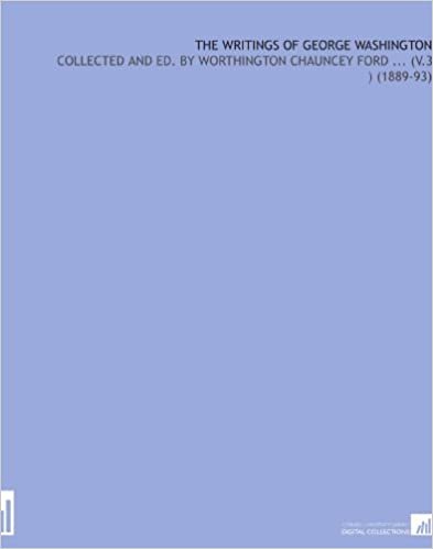 okumak The Writings of George Washington: Collected and Ed. By Worthington Chauncey Ford ... (V.3 ) (1889-93)