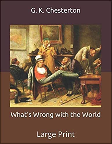 okumak What&#39;s Wrong with the World: Large Print