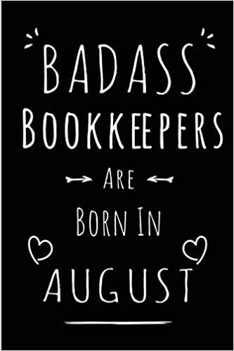 okumak Badass Bookkeepers Are Born In August: Blank Lined Bookkeeper Journal Notebook Diary as Funny Birthday, Welcome, Farewell, Appreciation, Thank You, ... gifts ( Alternative to B-day present card )