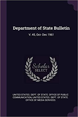 okumak Department of State Bulletin: V. 45, Oct- Dec 1961