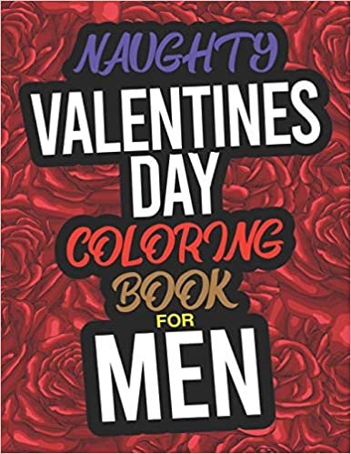 okumak Naughty Valentines Day Coloring Book For Men: A Funny Adult Valentines Day Coloring Book For Men